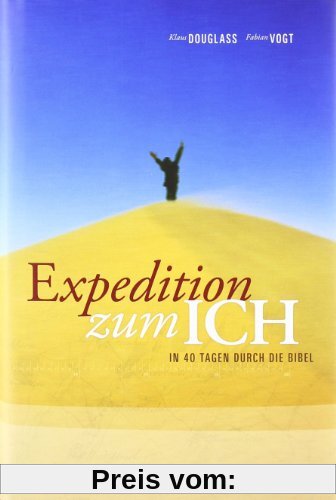 Expedition zum ICH: In 40 Tagen durch die Bibel